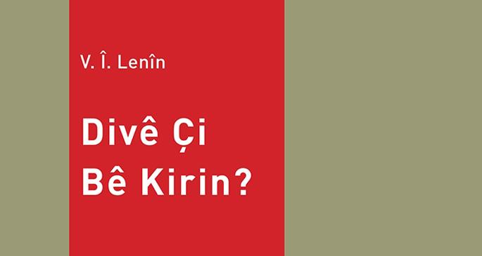 ‘Ne Yapmalı?’ ilk kez Kürtçede