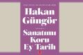 Hakan Güngör’ün ödüllü denemeleri “Sanatımı Koru Ey Tarih” kitaplaştı