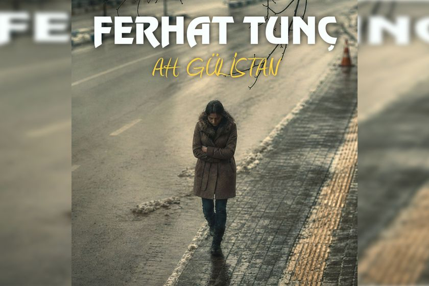 Ferhat Tunç’tan Gülistan Doku'ya şarkı: “Ah Gülistan” yayınladı