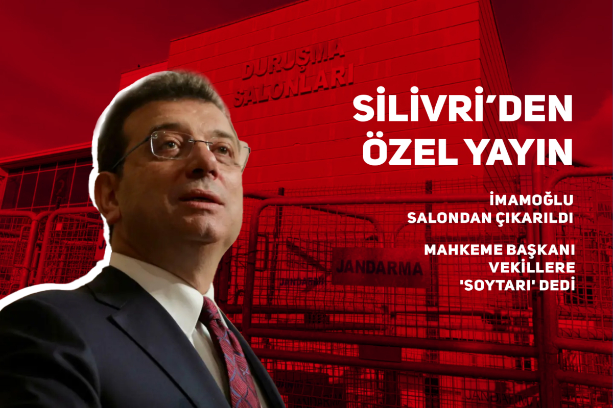 Silivri'den özel yayın | İBB davasında İmamoğlu salondan çıkarıldı, Mahkeme Başkanı vekillere 'soytarı' dedi