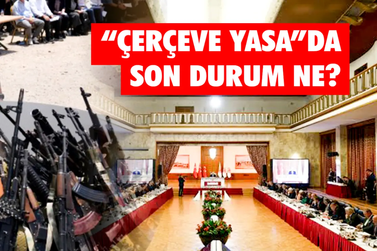 Süreç kapsamında çıkarılacak ‘çerçeve yasa’da son durum ne?