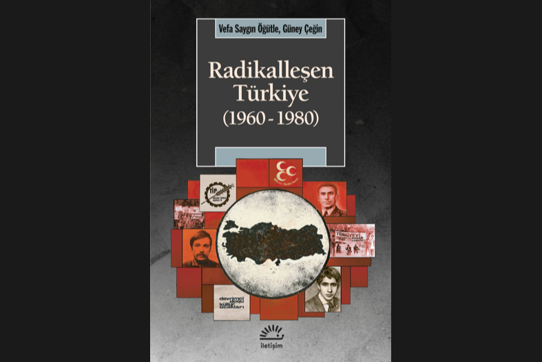 Kurucu şiddetten radikalleşmeye: "Radikalleşen Türkiye" üzerine