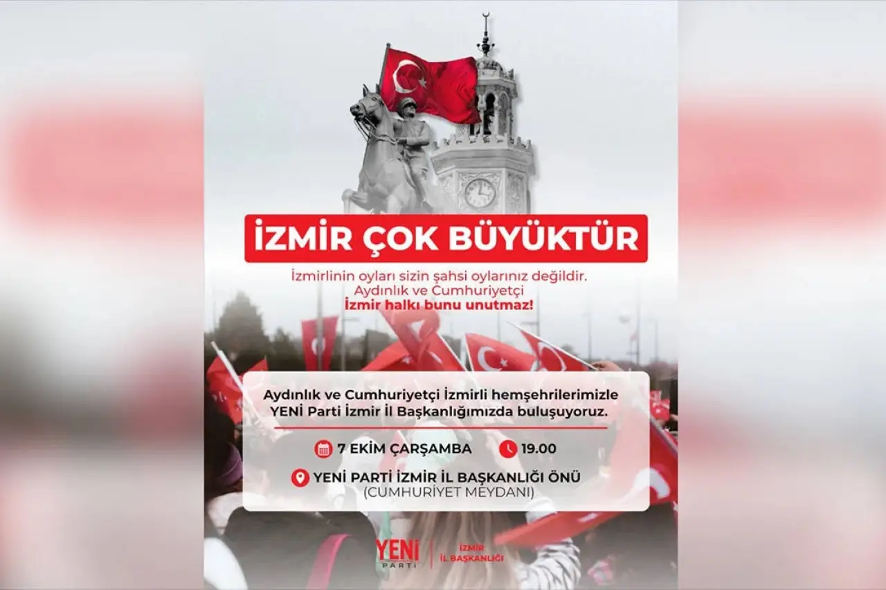 Yeni Parti'den İzmirlilere çağrı: "Aydınlık ve Cumhuriyetçi İzmir halkı bunu unutmaz"