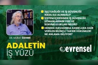 İşçi sağlığı ve iş güvenliği - Hendek davasında verilen karar - Dr. Murat Özveri | Adaletin İş Yüzü