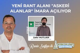 Askeri alanlar rant ve imara açılıyor | Smyrna’dan İzmir’e Kentin Gündemi