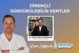 Dirençli, sürdürülebilir kentler | Smyrna’dan İzmir’e Kentin Gündemi