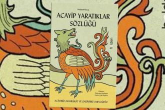 15. yüzyıldan günümüze: Acayip Yaratıklar Sözlüğü