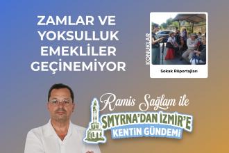 Smyrna’dan İzmir’e Kentin Gündemi: Zamlar ve yoksulluk karşısında emekliler geçinemiyor