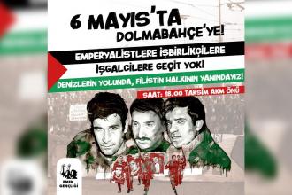 6 Mayıs'ta Dolmabahçe'ye: Denizlerin yolunda, Filistin halkının yanındayız!