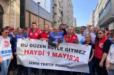 İzmir 1 Mayıs Tertip Komitesi: İtirazlarımızı 1 Mayıs meydanlarına taşıyacağız