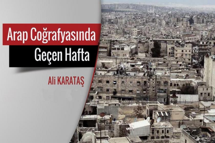 Arap Coğrafyasında geçen hafta: Suriye’de süreç nereye doğru gidiyor?