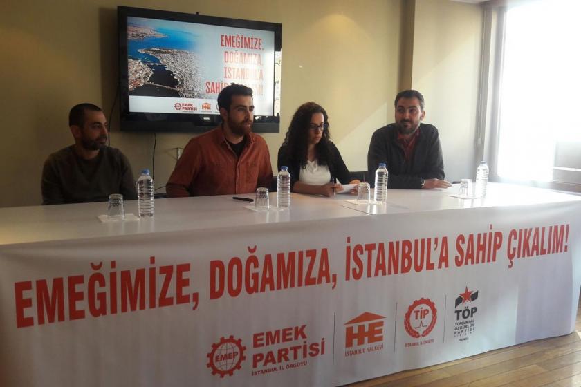 EMEP, HE, TİP, TÖPG: Emeğimize, doğamıza, İstanbul'a sahip çıkalım