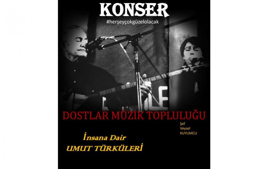 Dostlar Müzik Topluluğundan “İnsana Dair/Umut Türküleri” konseri