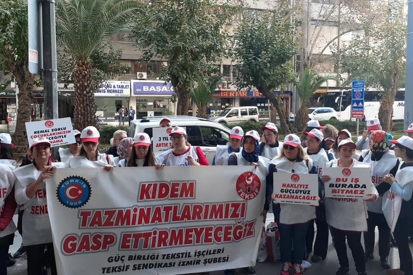 Güçbirliği Tekstil işçileri: Kıdem tazminatı hakkımızdan asla vazgeçmeyeceğiz