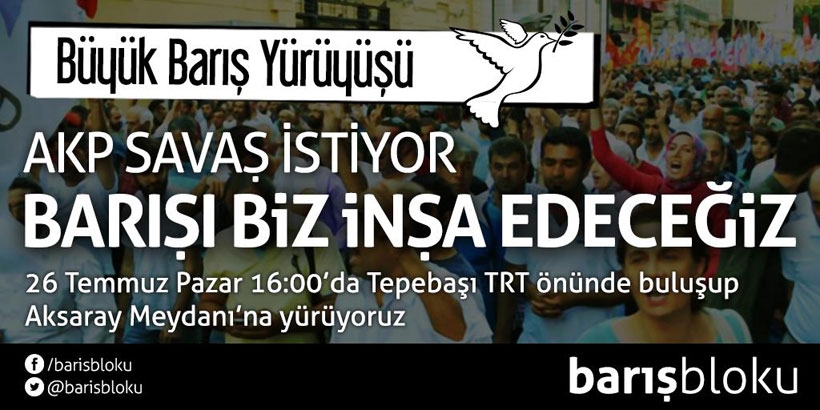 Büyük Barış Yürüyüşü 26 Temmuz'da İstanbul'da yapılacak