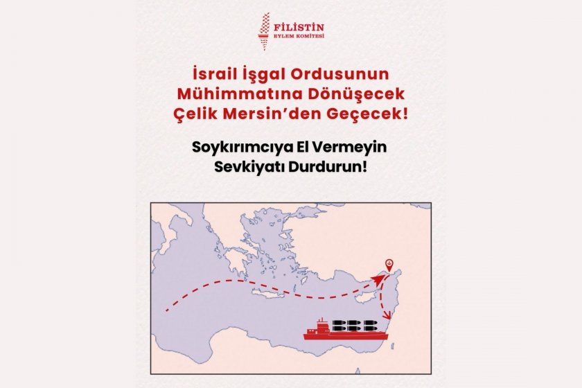 İsrail'e çelik taşıyan gemi Mersin Limanı'na geliyor: "Gemiyi durdurmamak suçun parçası olmak demektir"