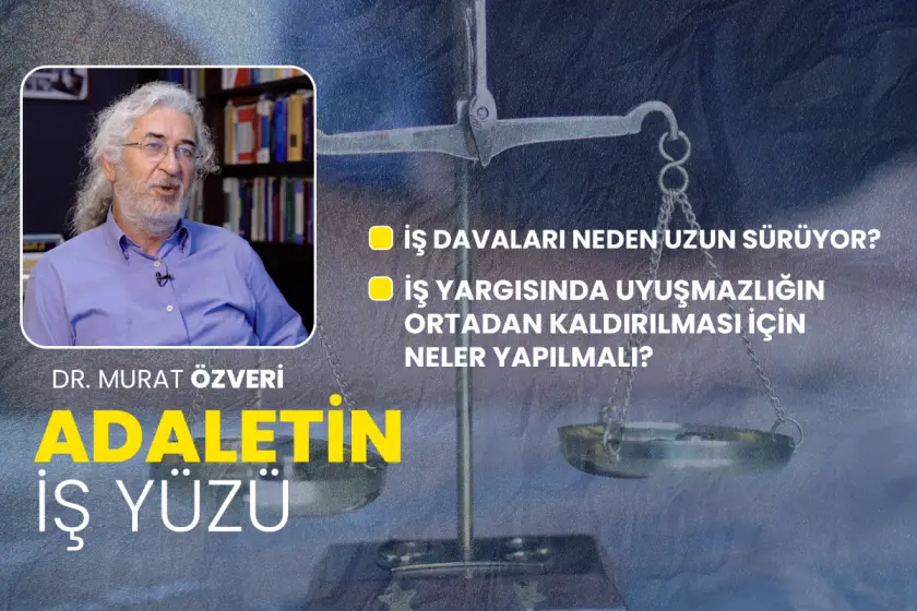 İş davaları neden uzun sürüyor? | Adaletin İş Yüzü