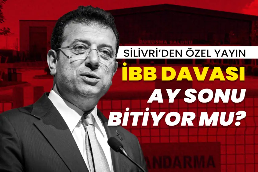 Silivri'den özel yayın | İBB davası ay sonu bitiyor mu?