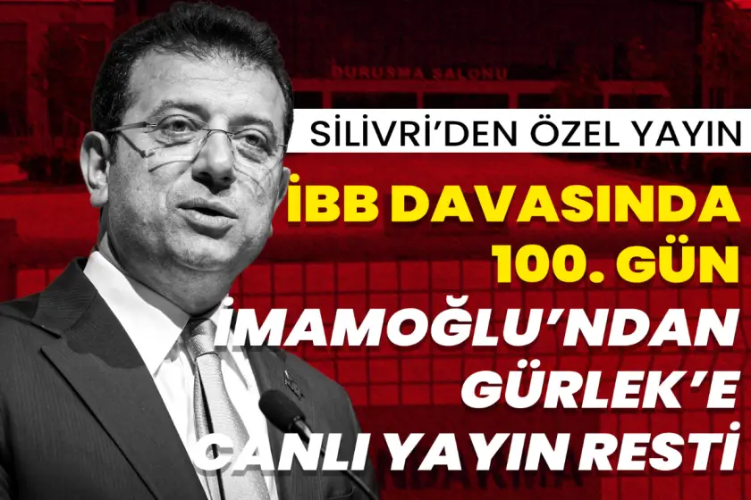 Silivri'den özel yayın | İBB davasında 100.gün: İmamoğlu'ndan Akın Gürlek'e canlı yayın resti