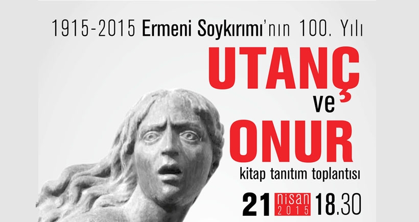 Ermeni Soykırımı'nın 100. yılı 'Utanç ve Onur' kitabı bu akşam tanıtılacak